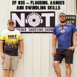 Ep 035 - Flooding, Ranges and Dwindling Skills