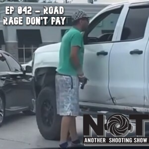 Ep 042 - Road Rage Don't Pay