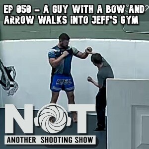 Ep 050 - A Guy with a Bow and Arrow Walks Into Jeff's Gym