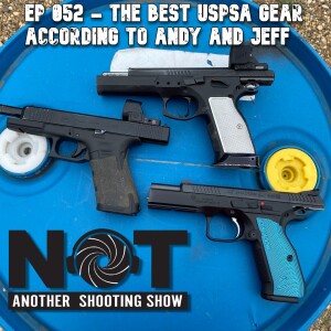 Ep 052 - The Best USPSA Gear According to Andy and Jeff