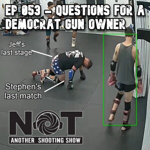 Ep 053 - Questions for a Democrat Gun Owner