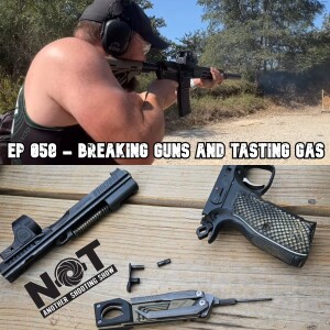 Ep 058 - Breaking Guns and Tasting Gas