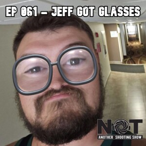 Ep 061 - Jeff Got Glasses