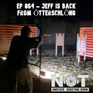 Ep 064 - Jeff is Back From ÖtterSchlöng