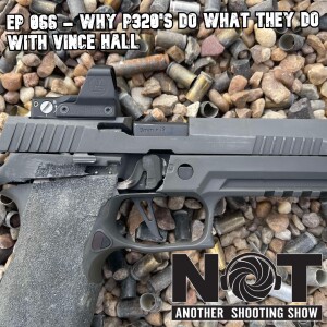 Ep 066 - Why P320's Do What They Do with Vince Hall