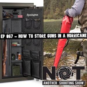 Ep 067 - How to Store Guns in a Hurricane