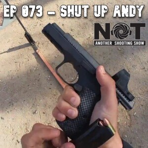 Ep 073 - Shut Up Andy