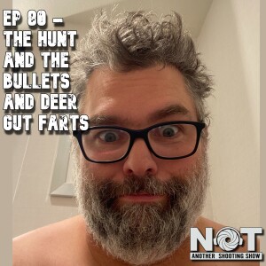 Ep 080 - The Hunt and the Bullets and Deer Gut Farts