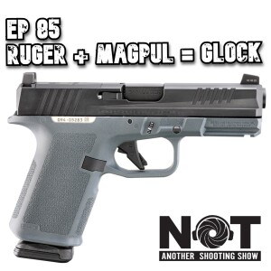 Ep 085 - Ruger + Magpul = Glock