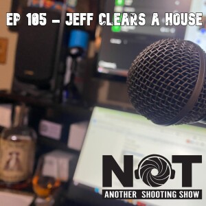 Ep 105 - Jeff Clears a House