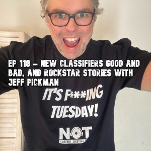 Ep 118 - New Classifiers Good and Bad, and Rockstar Stories with Jeff Pickman