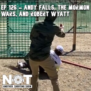 Ep 126 - Andy Falls, the Mormon Wars, and Robert Wyatt