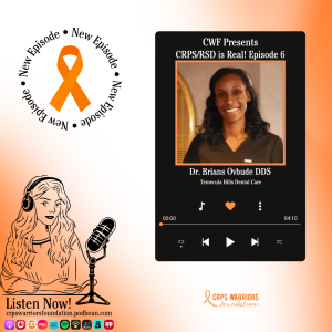 Ep. 6 Dental Care & CRPS with Dr. Briana Ovbude DDS