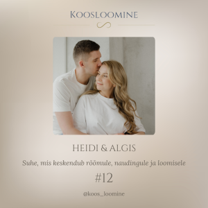 #12 Heidi & Algis - Suhe, mis keskendub rõõmule, naudingule ja loomisele