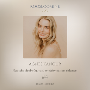 #4 Sexcoach Agnes Kangur - Hea seks algab sügavast emotsionaalsest sidemest