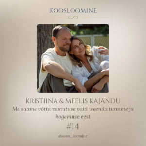 #14 Kristiina & Meelis Kajandu - Me saame võtta vastutuse vaid iseenda tunnete ja kogemuse eest