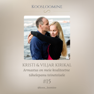 #15 Kristi & Viljar Kirikal - Armastus on meie kvaliteetne tähelepanu teineteisele