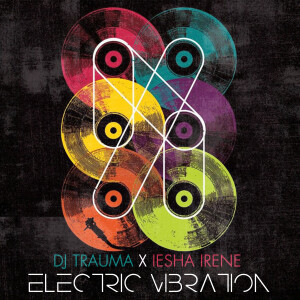 DJ Trauma X DJ Iesha Irene Present Electric Vibration