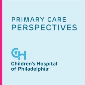 Primary Care Perspectives: Episode 76 - Identifying Signs of Child Abuse and Neglect