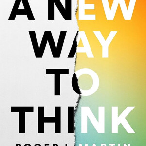 NEW WAY TO THINK | Roger L Martin | Harvard Business Press