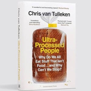 Ultra-Processed People by Chris van Tulleken | Book Summary