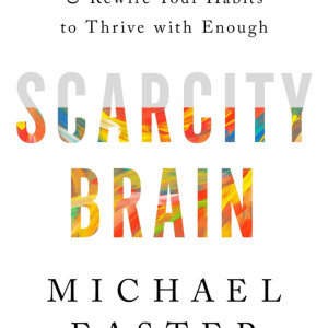 Scarcity Brain by Micheal Easter - Book Summary