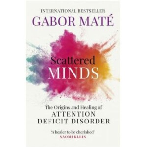 Scattered Minds by Dr. Gabor Maté | Book Summary