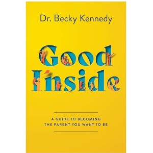 Good Inside by Dr. Becky Kennedy | Book Summary