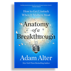 Anatomy of a Breakthrough by Adam Alter | Book Summary