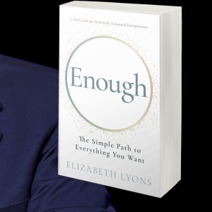 Enough: The Simple Path to Everything You Want by Elizabeth Lyons