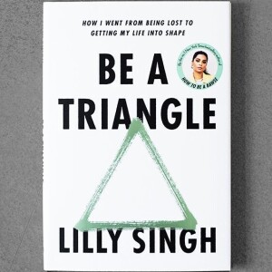 Be a Triangle by Lilly Singh | Book Summary