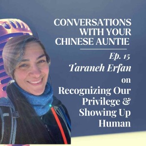 Taraneh Erfan on Recognizing Our Privilege & Showing Up Human