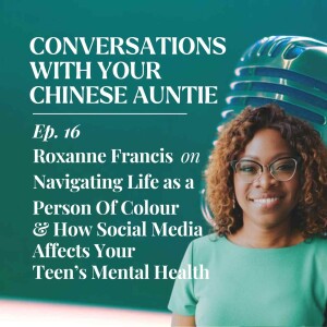 Roxanne Francis on Navigating Life as a Person of Colour, and How Social Media Affects Your Teen's Mental Health.