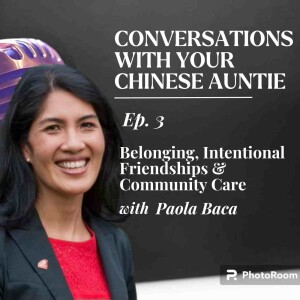 Sense of Belonging, Community Care, and Intentional Friendships with Paola Baca.