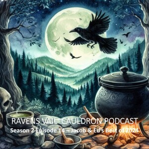 The Ravens Vail Cauldron:  Jacob & Ed’s Best of 2024