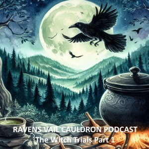 The Ravens Vail Cauldron:  The Colonial Witch Hunts