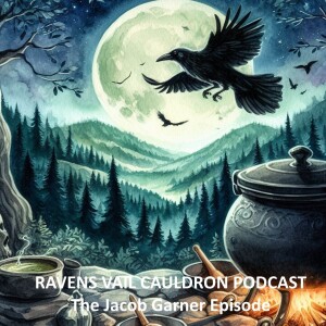 The Ravens Vail Cauldron: The Jacob Garner Episode