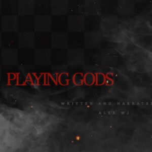 Playing Gods