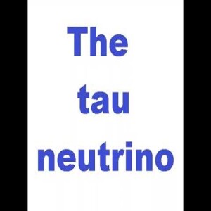 The tau neutrino and the century of science