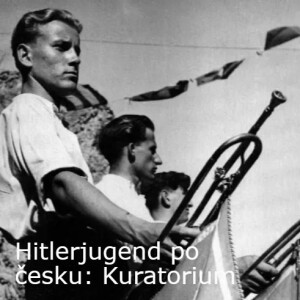 Hitlerjugend po česku: Kuratorium – dějiny, které raději chceme zapomenout