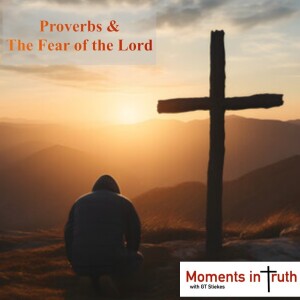 Proverbs & The Fear of the Lord: Prolonged Days