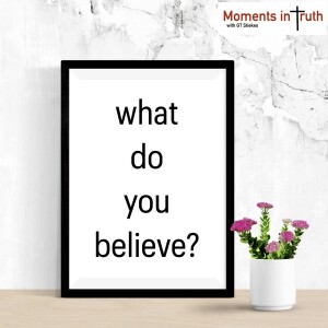 What We Believe: What Do You Believe?