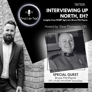 Interviewing Up North, Eh? Insights from RCMP Sgt (ret.) Bruce Pitt-Payne