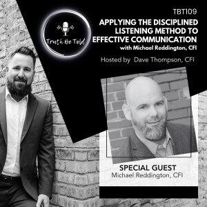 Applying the Disciplined Listening Method to Effective Communication with Michael Reddington, CFI