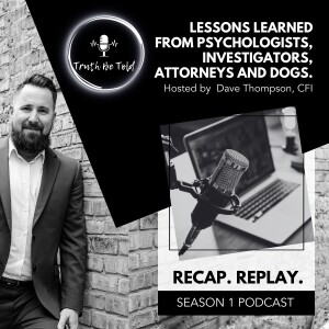 Season 1 Recap: Lessons Learned from Psychologists, Investigators, Attorneys and Dogs.