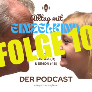 Alltag mit Einzelkind - der Podcast / FOLGE 10