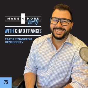 Faith, Finances & Generosity: Wealth Wisdom with Chad Francis | Ep 75