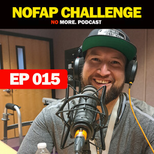 EP015: 30-Day Nofap Challenge with Anthony Portillo