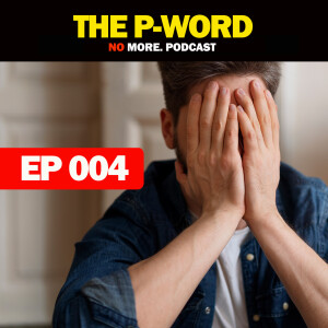 EP004: The P-Word