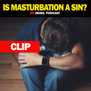 Show Clip: Is Masturbation Wrong?